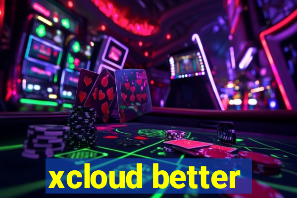 xcloud better