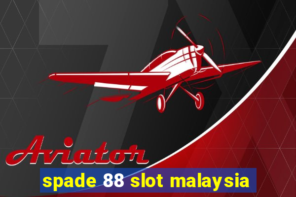 spade 88 slot malaysia