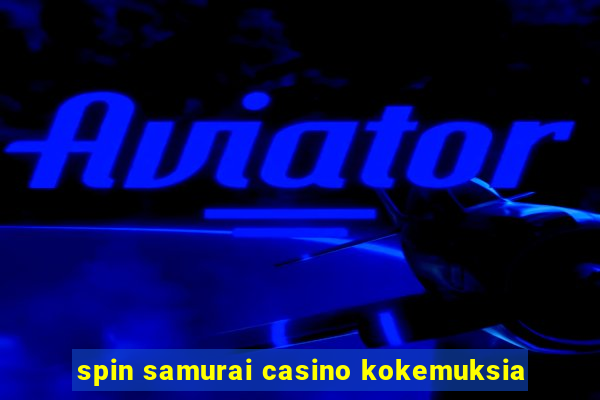 spin samurai casino kokemuksia