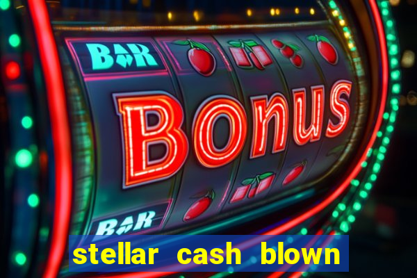 stellar cash blown away slot free play