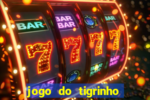 jogo do tigrinho que nao precisa depositar