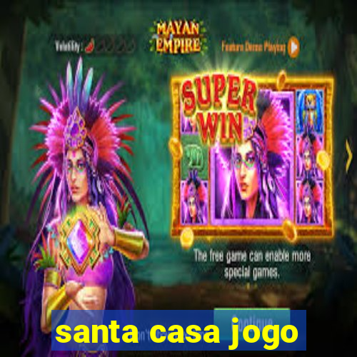 santa casa jogo