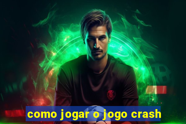 como jogar o jogo crash