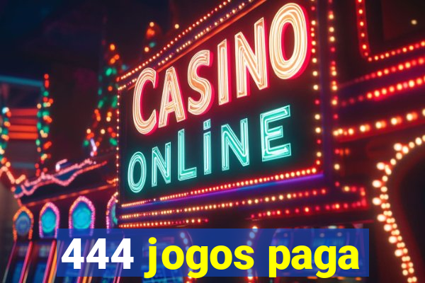 444 jogos paga