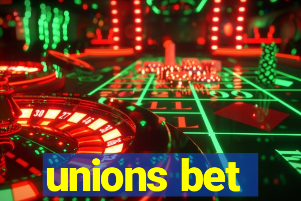 unions bet