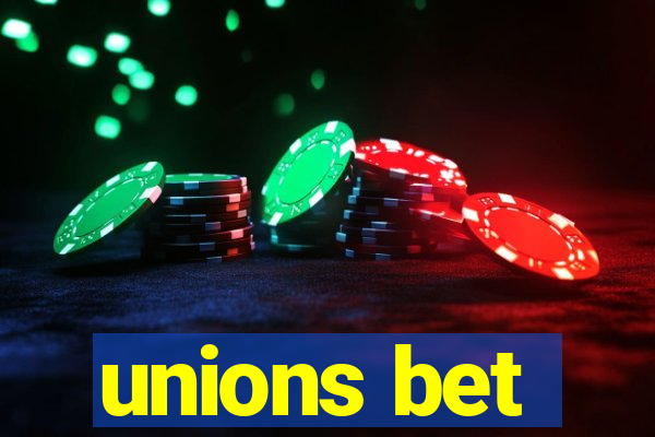 unions bet