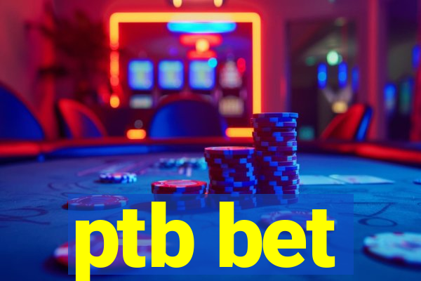 ptb bet