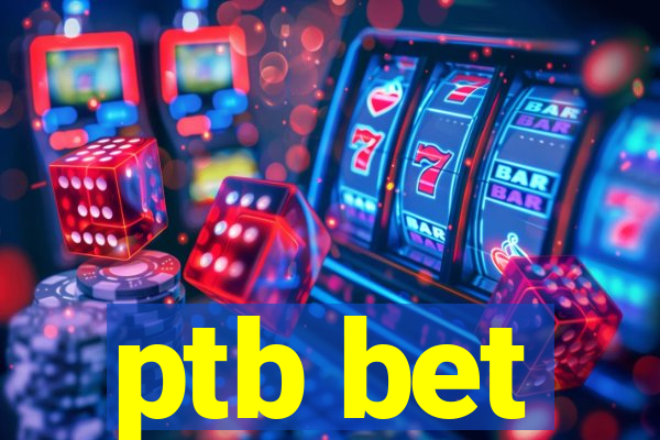 ptb bet