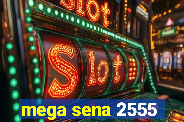 mega sena 2555