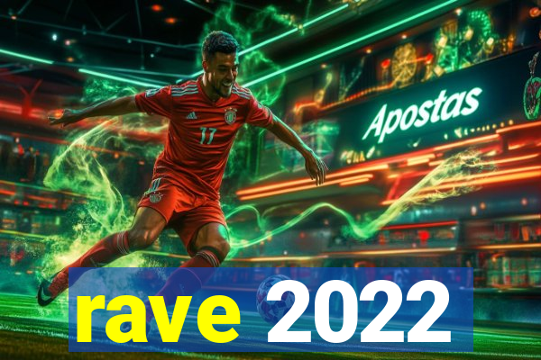 rave 2022