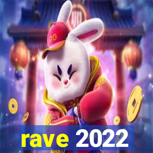 rave 2022