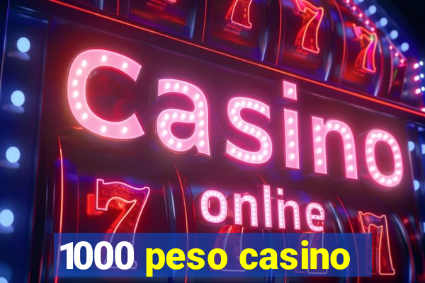 1000 peso casino