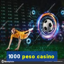 1000 peso casino