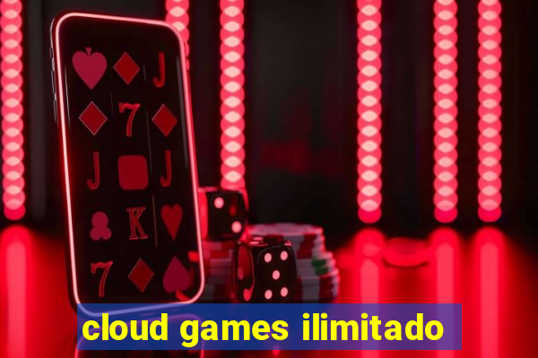 cloud games ilimitado