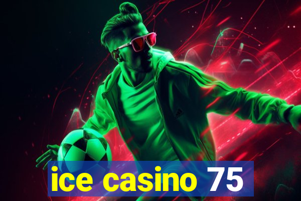 ice casino 75