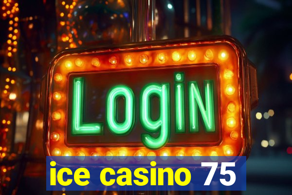 ice casino 75