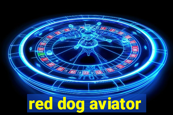 red dog aviator