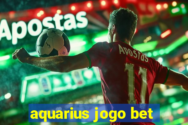 aquarius jogo bet