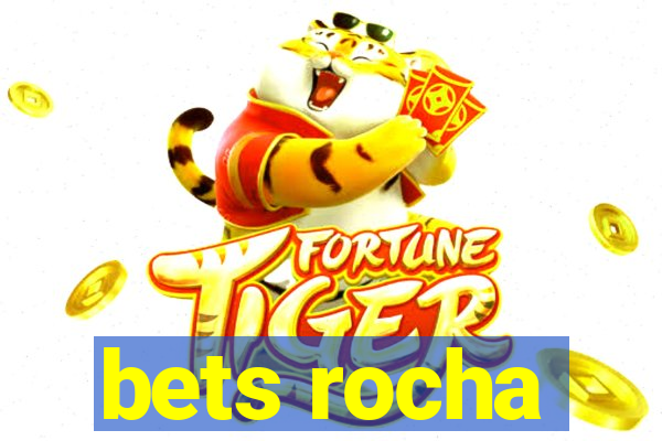 bets rocha