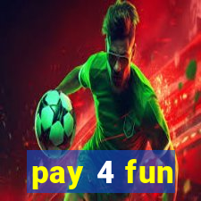 pay 4 fun