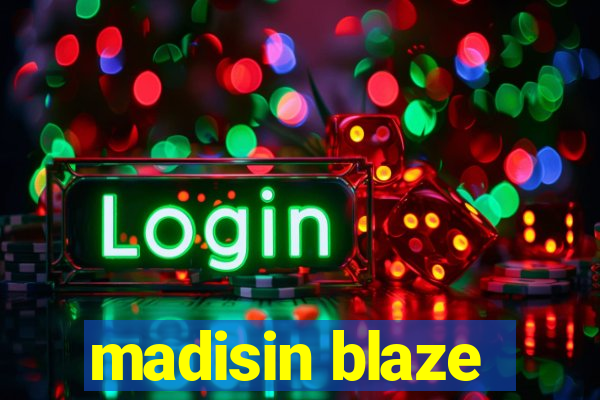 madisin blaze