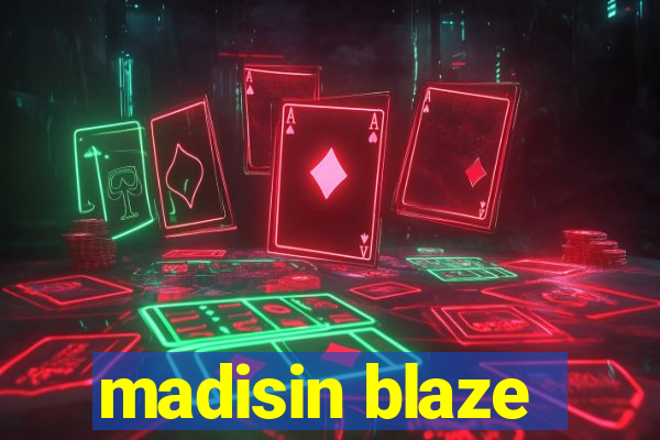 madisin blaze