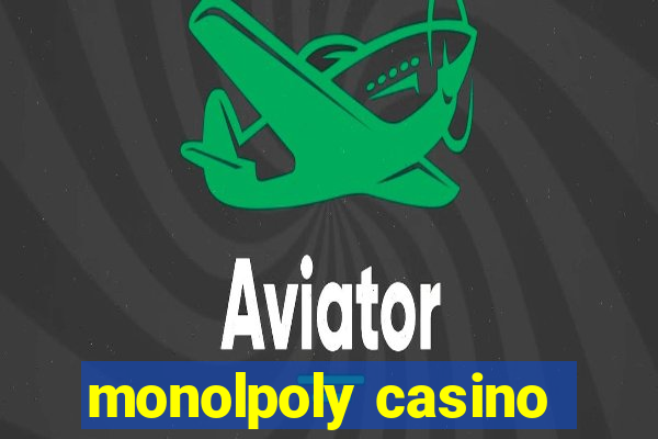 monolpoly casino