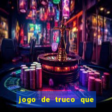 jogo de truco que ganha dinheiro