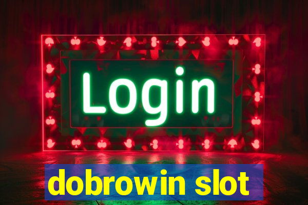 dobrowin slot