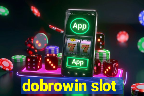 dobrowin slot