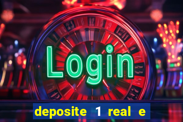 deposite 1 real e ganhe bonus