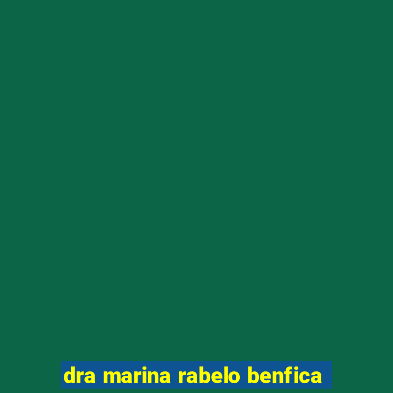 dra marina rabelo benfica