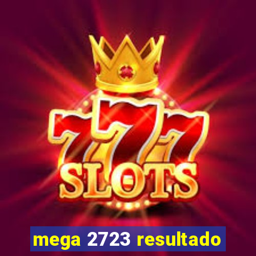 mega 2723 resultado