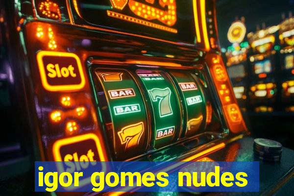 igor gomes nudes