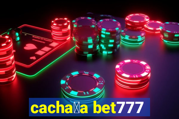 cacha莽a bet777