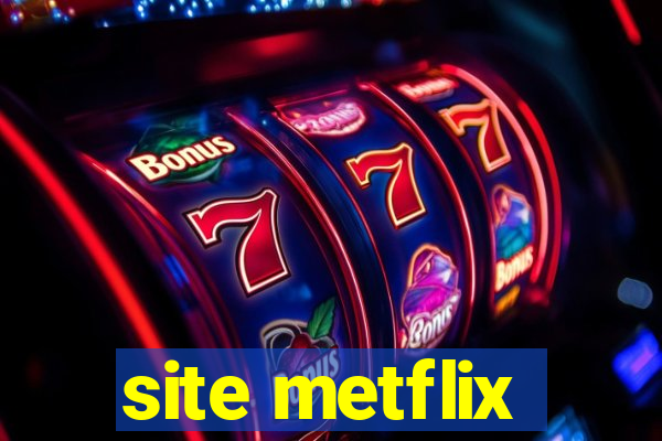 site metflix