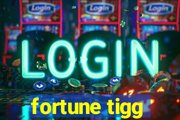 fortune tigg