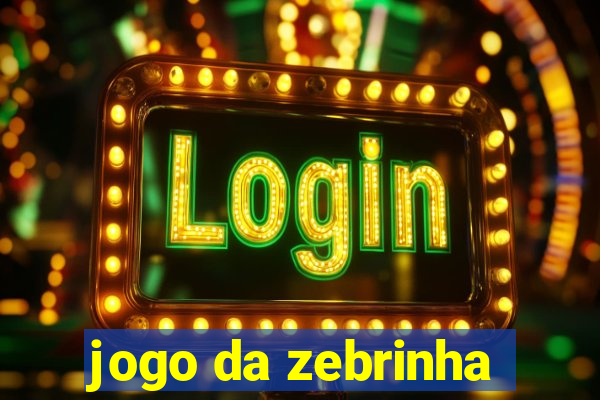 jogo da zebrinha