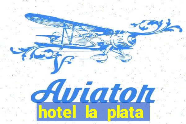 hotel la plata buenos aires