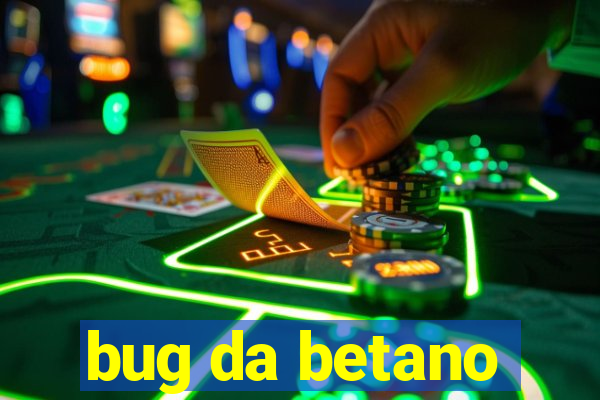 bug da betano