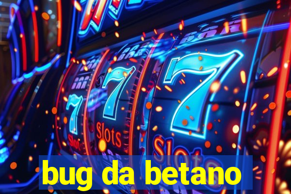 bug da betano