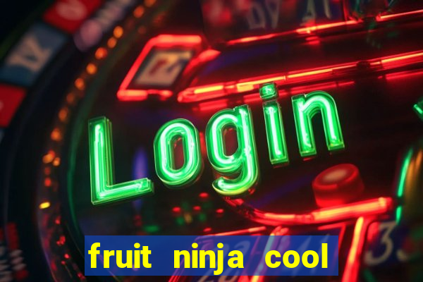 fruit ninja cool math games