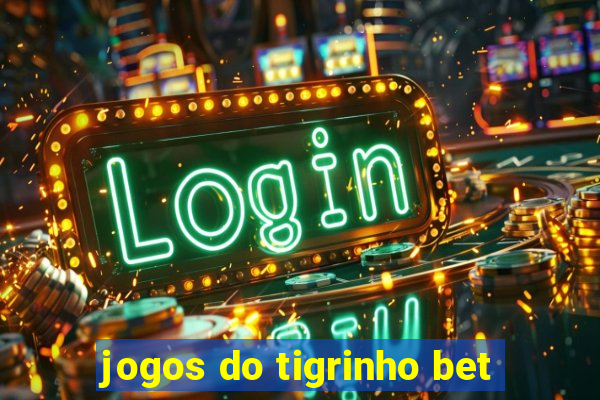 jogos do tigrinho bet