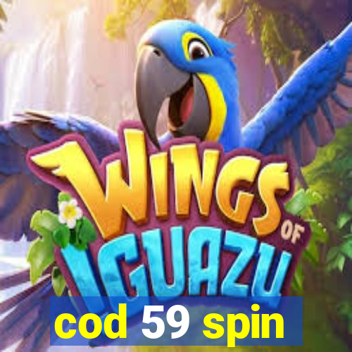 cod 59 spin