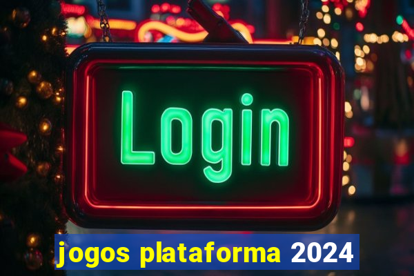 jogos plataforma 2024