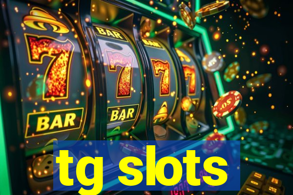 tg slots