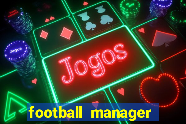 football manager 2021 touch 21.4.0 apk