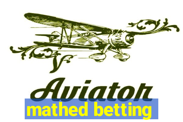 mathed betting