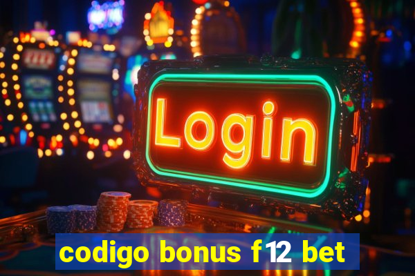 codigo bonus f12 bet