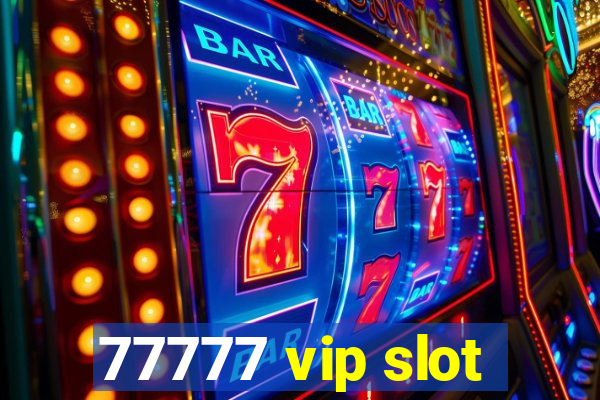 77777 vip slot